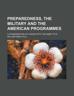 Book cover for Preparedness, the Military and the American Programmes; A Condensation of a Book with the Same Title