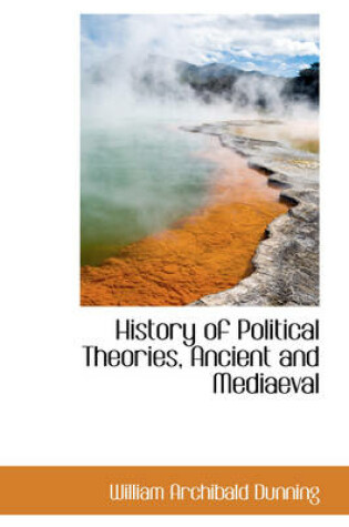 Cover of History of Political Theories, Ancient and Mediaeval