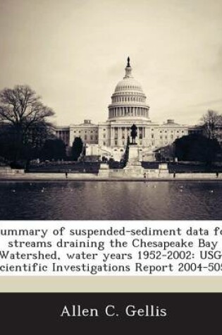 Cover of Summary of Suspended-Sediment Data for Streams Draining the Chesapeake Bay Watershed, Water Years 1952-2002