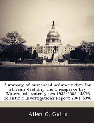 Book cover for Summary of Suspended-Sediment Data for Streams Draining the Chesapeake Bay Watershed, Water Years 1952-2002