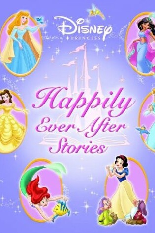 Cover of Disney Princess Happily Ever After Stories