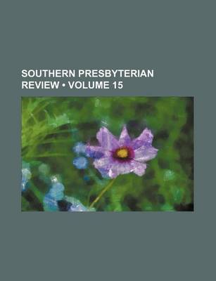 Book cover for Southern Presbyterian Review (Volume 15)