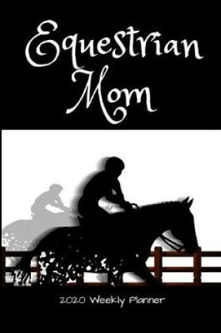 Cover of Equestrian Mom 2020 Weekly Planner