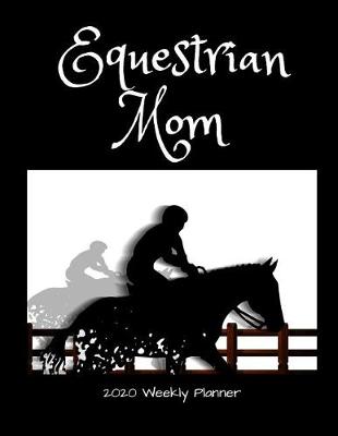 Book cover for Equestrian Mom 2020 Weekly Planner