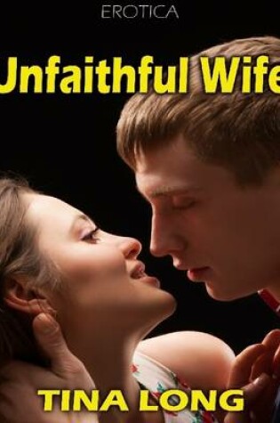 Cover of Unfaithful Wife (Erotica)