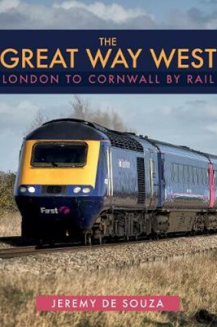 Cover of The Great Way West: London to Cornwall by Rail