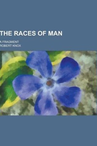 Cover of The Races of Man; A Fragment