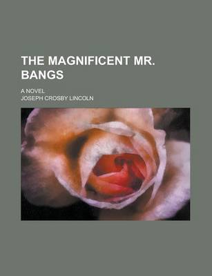 Book cover for The Magnificent Mr. Bangs; A Novel