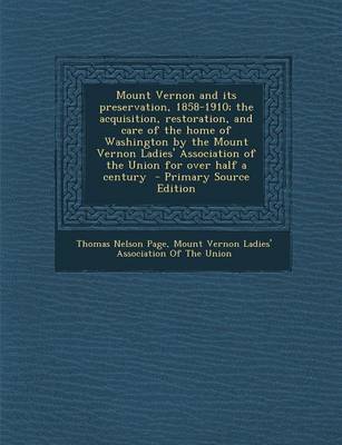 Book cover for Mount Vernon and Its Preservation, 1858-1910; The Acquisition, Restoration, and Care of the Home of Washington by the Mount Vernon Ladies' Association