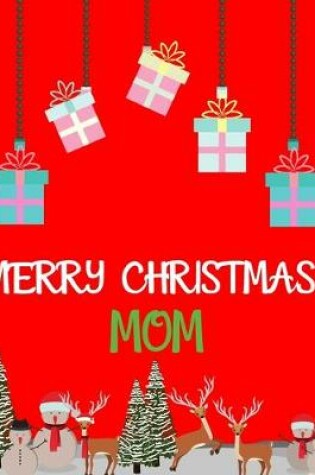 Cover of Merry Christmas Mom - Christmas Gift For Mom Journal/Notebook 9