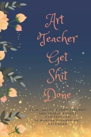 Cover of Art Teacher Get Shit Done