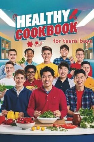 Cover of Healthy Cookbook for Teen Boys