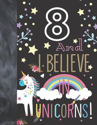 Book cover for 8 And I Believe In Unicorns