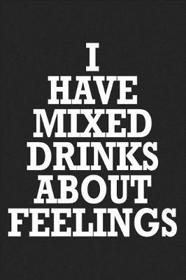 Book cover for I Have Mixed Drinks about Feelings