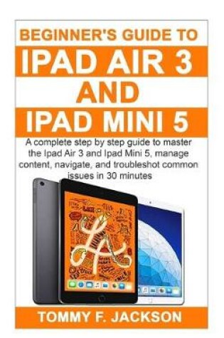 Cover of Beginner's Guide to Ipad Air 3 and Ipad Mini 5