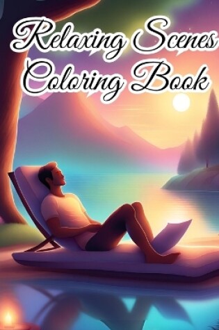 Cover of Relaxing Scenes Coloring Book