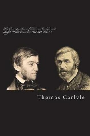 Cover of The Correspondence of Thomas Carlyle and Ralph Waldo Emerson, 1834-1872, Vol II.