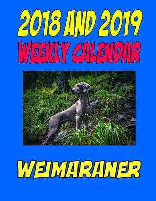 Book cover for 2018 and 2019 Weekly Calendar Weimanraner