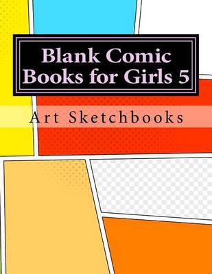 Book cover for Blank Comic Books for Girls 5