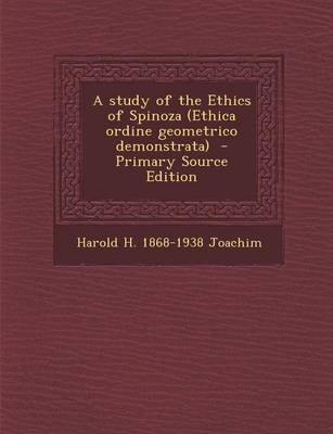 Book cover for A Study of the Ethics of Spinoza (Ethica Ordine Geometrico Demonstrata) - Primary Source Edition