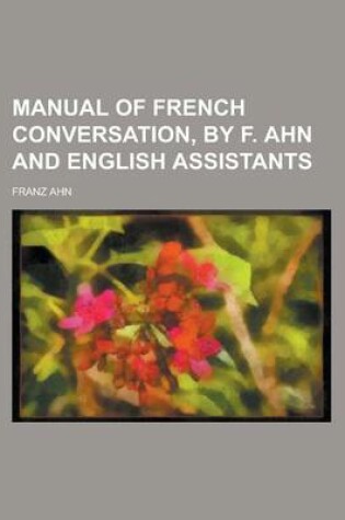 Cover of Manual of French Conversation, by F. Ahn and English Assistants