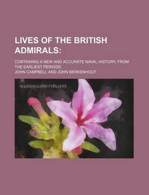 Book cover for Lives of the British Admirals (Volume 4); Containing a New and Accurate Naval History, from the Earliest Periods