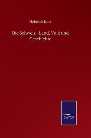 Cover of Die Schweiz - Land, Volk und Geschichte