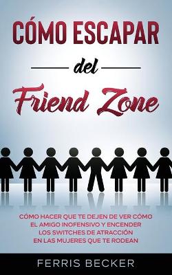 Book cover for Como Escapar del Friend Zone