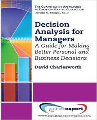 Book cover for Decision Analysis for Managers: A Guide for Better Professional and Personal Decision Making