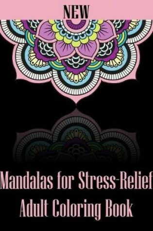 Cover of New Mandalas for Stress-Relief Adult Coloring Book