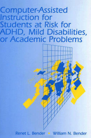 Cover of Computer-Assisted Instruction for Students at Risk for ADHD, Mild Disabilities, or Academic Problems