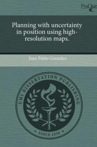 Cover of Planning with Uncertainty in Position Using High-Resolution Maps