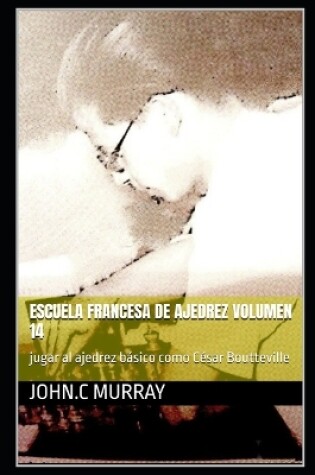 Cover of Escuela francesa de ajedrez Volumen 14