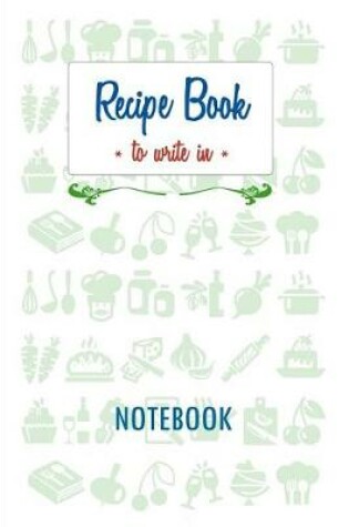 Cover of Recipe Book - To Write in - Notebook
