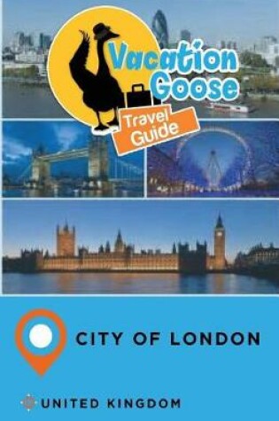 Cover of Vacation Goose Travel Guide City of London United Kingdom