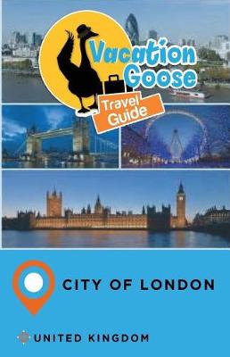 Book cover for Vacation Goose Travel Guide City of London United Kingdom