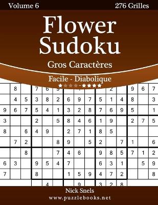 Book cover for Flower Sudoku Gros Caractères - Facile à Diabolique - Volume 6 - 276 Grilles