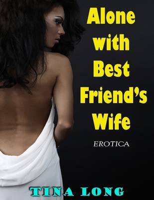 Book cover for Alone With Best Friend's Wife (Erotica)