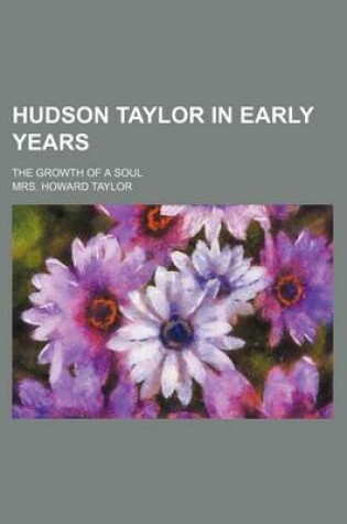 Cover of Hudson Taylor in Early Years; The Growth of a Soul