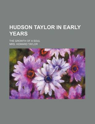 Book cover for Hudson Taylor in Early Years; The Growth of a Soul