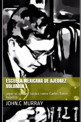 Book cover for Escuela mexicana de ajedrez Volumen 1