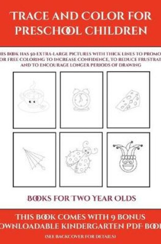 Cover of Books for Two Year Olds (Trace and Color for preschool children)