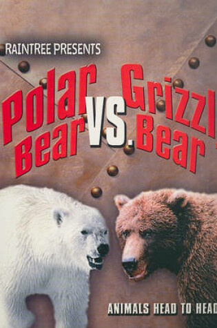 Cover of Polar Bear vs. Grizzly Bear