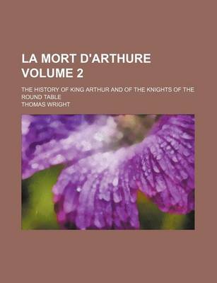 Book cover for La Mort D'Arthure Volume 2; The History of King Arthur and of the Knights of the Round Table