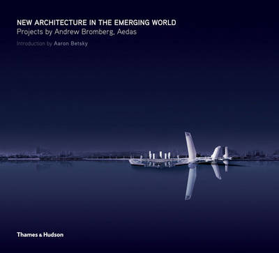 Book cover for New Architecture in the Emerging World:Projects by Andrew Bromber