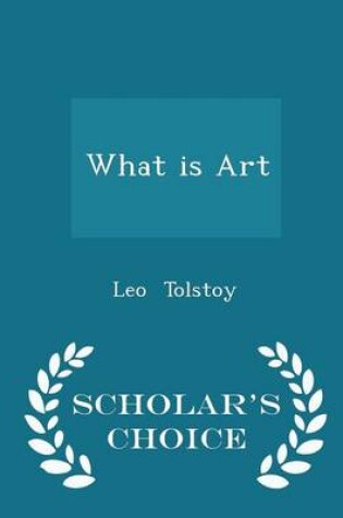 Cover of What Is Art - Scholar's Choice Edition