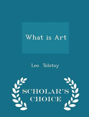 Book cover for What Is Art - Scholar's Choice Edition
