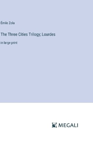 Cover of The Three Cities Trilogy; Lourdes
