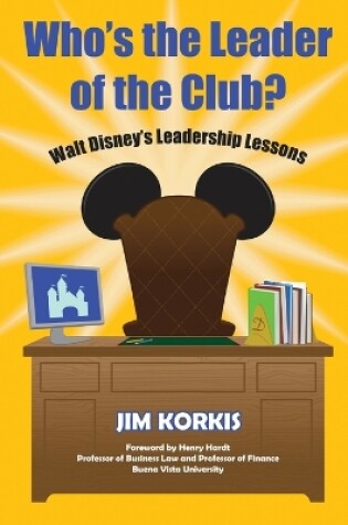 Cover of Who's the Leader of the Club? Walt Disney's Leadership Lessons