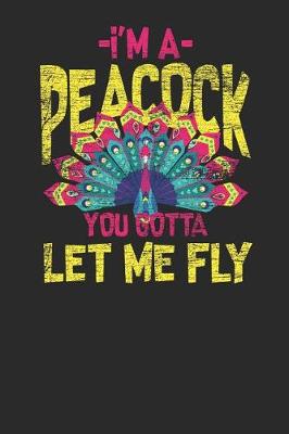 Book cover for I'm A Peacock You Gotta Let Me Fly